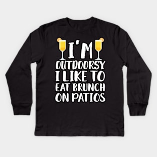 I'm Outdoorsy I Like To Eat Bruch On Patios Kids Long Sleeve T-Shirt